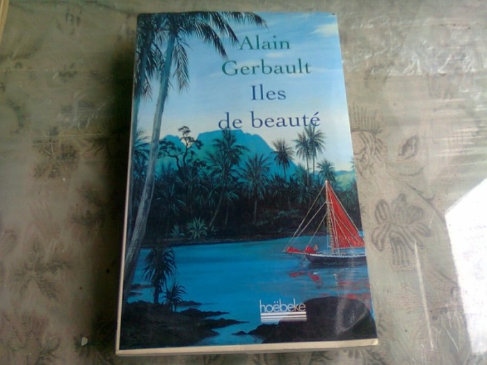 ILES DE BEAUTE - ALAIN GERBAULT (CARTE IN LIMBA FRANCEZA)