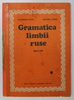 GRAMATICA LIMBII RUSE PENTRU UZ SCOLAR de ECATERINA FODOR, ORTANSA TUDOR , 1978 foto