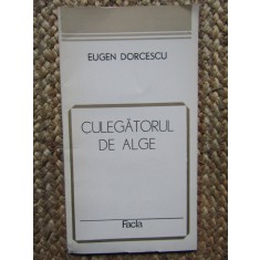 CULEGATORUL DE ALGE - EUGEN DORCESCU CU DEDICATIE SI AUTOGRAF