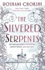 Carti in engleza: The Silvered Serpents de Roshani Chokshi - Roman Fantasy, Mystery, Istoric, Secolul 19