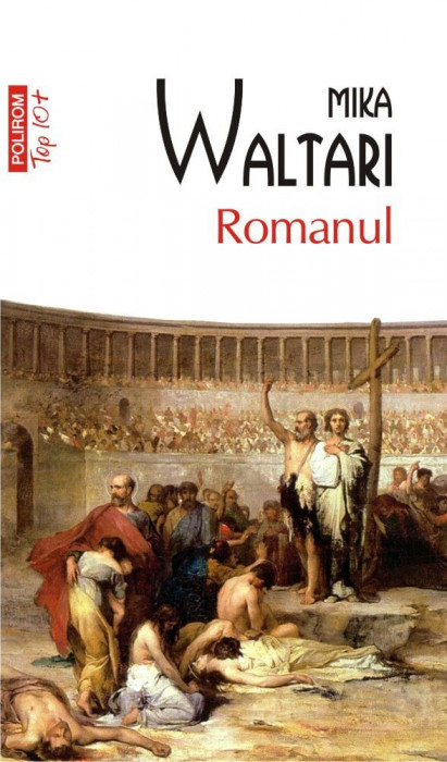 Romanul Top 10+ Nr 487, Mika Waltari - Editura Polirom