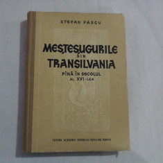 MESTESUGURILE DIN TRANSILVANIA pana in secolul al XVI -lea - Stefan PASCU - Cluj, 1954