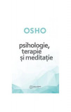 Osho. Psihologie, terapie și meditație - Paperback brosat - Osho - Atman