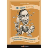 Mit tenne Keynes? - Megold&aacute;sok h&eacute;tk&ouml;znapi probl&eacute;m&aacute;inkra a legnagyobb k&ouml;zgazd&aacute;szokt&oacute;l - Tejvan Pettinger