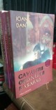IOAN DAN-CAVALERII. TAINA CAVALERILOR. CURIERUL SECRET. CAVALERII ORDINULUI BASARAB -4 vol