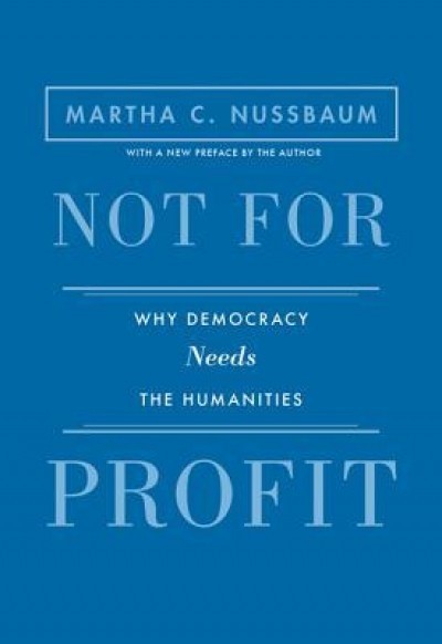 Not for Profit: Why Democracy Needs the Humanities