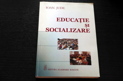 Educatie si socializare Ioan Jude Editura Academiei Romane 2008 AUTOGRAF foto