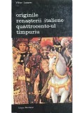 Viktor Lazarev - Originile renașterii italiene - Quattrocento-ul timpuriu (editia 1985)