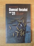 DANSUL FOCULUI SAU 21 de ADRIAN PETRESCU , 2010