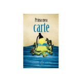 Prima mea carte - Paperback - Raluca Dincă - Art