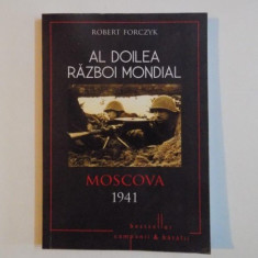 AL DOILEA RAZBOI MONDIAL , MOSCOVA 1941 , PRIMA INFRANGERE A LUI HITLER de ROBERT FORCZYK , 2015