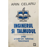 INGINERUL SI TALMUDUL de ARIN CELARU , 2004
