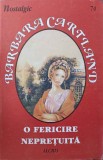 O FERICIRE NEPRETUITA-BARBARA CARTLAND