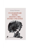 Un Shakespeare Pentru Mileniul Trei: Istoria Unei Ediții - Paperback - George Valentin Volceanov - Tracus Arte, 2022