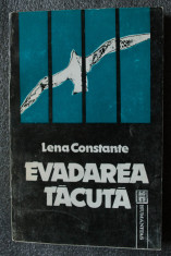 Lena Constante - Evadarea tacuta (in versiunea romaneasca a autoarei) foto