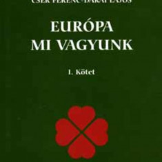 Európa mi vagyunk I. kötet - Cser Ferenc