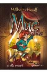 Muc cel mic si alte povesti - Wilhelm Hauff