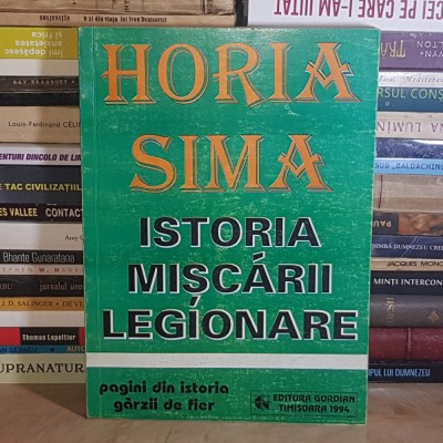 HORIA SIMA - ISTORIA MISCARII LEGIONARE , 1994 * foto