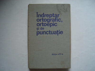 Indreptar ortografic, ortoepic si de punctuatie (editia a III-a) foto