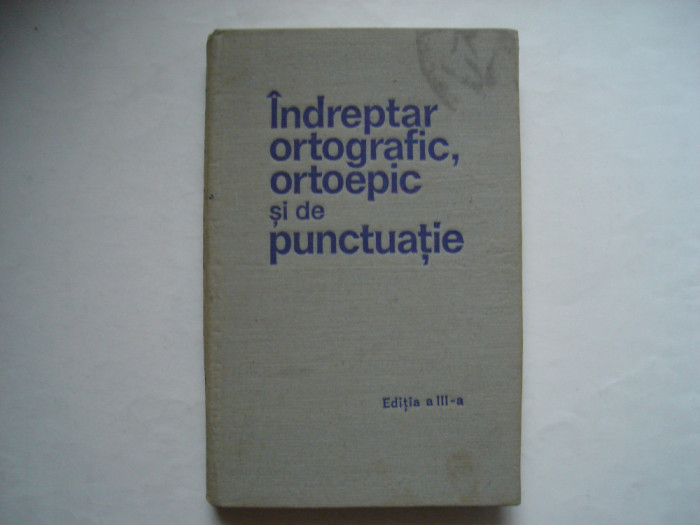 Indreptar ortografic, ortoepic si de punctuatie (editia a III-a)