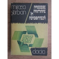 Mircea Stirban - Procese primare in fotosinteza (1981, editie cartonata)