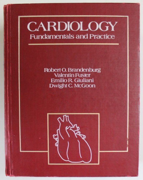 CARDIOLOGY , FUNDAMENTALS AND PRACTICE by ROBERT O . BRANDENBURG ...DWIGHT C. McGOON , 1987 , PREZINTA URME DE UZURA