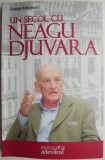 Cumpara ieftin Un secol cu Neagu Djuvara &ndash; George Radulescu. Carte de istorie