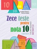 Zece teste pentru nota 10 - Evaluare nationala - Matematica cls. a 8-a