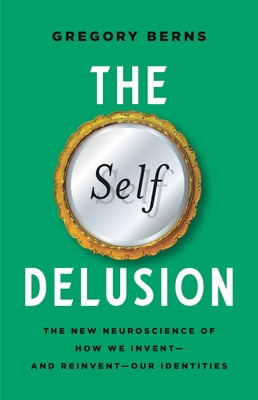 The Self Delusion: The New Neuroscience of How We Invent--And Reinvent--Our Identities foto