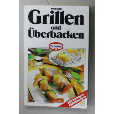 GRILLEN UND UBERBACKEN ( GRATAR SI GRATINARE ) , CARTE DE RETETE IN LIMBA GERMANA , 1990