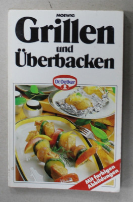 GRILLEN UND UBERBACKEN ( GRATAR SI GRATINARE ) , CARTE DE RETETE IN LIMBA GERMANA , 1990 foto