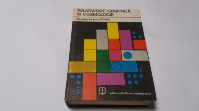 Relativitate Generala si Cosmologie - Nicolae Ionescu Pallas RM4 foto