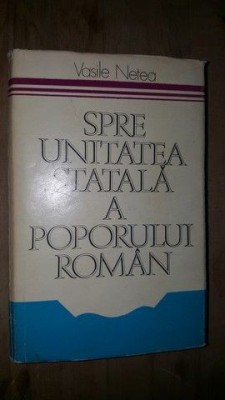 Spre unitatea statala a poporului roman- Vasile Netea foto