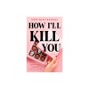 How I'll Kill You