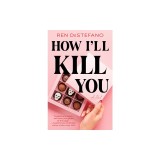 How I'll Kill You