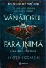 Vanatorul fara inima - Kristen Ciccarelli, Bookzone, 2024, Fantasy, Romana, Brosata, 462 pagini