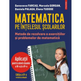 Matematica pe intelesul scolarilor - Genoveva Farcas