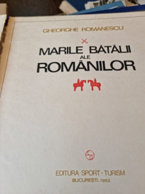 Marile batalii ale romanilor - Gheorghe Romanescu foto