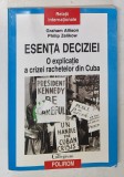 ESENTA DECIZIEI - O EXPLICATIE A CRIZEI RACHETELOR DIN CUBA de GRAHAM ALLISON si PHILIP ZELIKOW , 2010