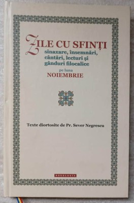 ZILE CU SFINTI. SINAXE, INSEMNARI, CANTARI, LECTURI SI GANDURI FILOCALICE PE LUNA NOIEMBRIE-SEVER NEGRESCU-236526 foto