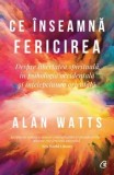 Cumpara ieftin Ce inseamna fericirea. Despre libertatea spirituala in psihologia occidentala si intelepciunea orientala/Alan Watts