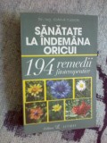 K0e Sănătate la &icirc;ndem&acirc;na oricui: 194 remedii fitoterapeutice (carte noua)