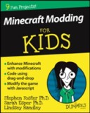 Minecraft Modding for Kids for Dummies | Stephen Foster, Sarah Guthals, Lindsey Handley, Wiley, Wiley, John Wiley And Sons Ltd