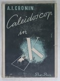 CALEIDOSCOP IN K , roman de A.I. CRONIN , 1945
