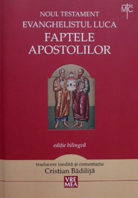 Noul Testament Evanghelistul Luca Faptele Apostolilor (Editie bilingva) foto