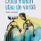 Doua Maturi Stau De Vorba, Radu Paraschivescu - Editura Humanitas