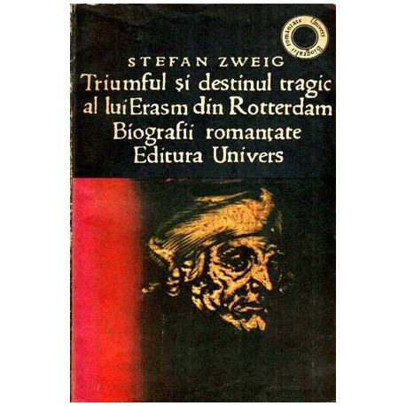 Stefan Zweig - Triumful si destinul tragic al lui Erasm din Rotterdam - 115512