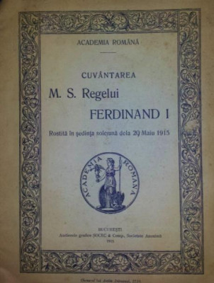 CUVANTAREA M . S . REGELUI FERDINAND I ROSTITA IN SEDINTA SOLEMNA DELA 29 MAIU 1915 foto