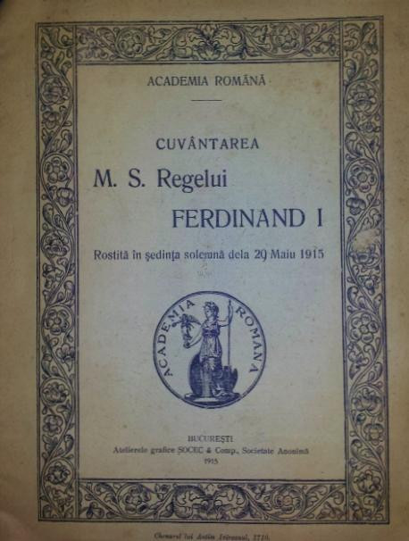 CUVANTAREA M . S . REGELUI FERDINAND I ROSTITA IN SEDINTA SOLEMNA DELA 29 MAIU 1915