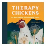 Carte Therapy Chickens Let the Wisdom of the Flock Bring You Joy, Autor Tedra Hamel, 50 Bits of Wisdom, Carte Straina in Engleza